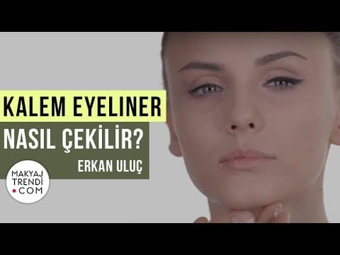Kalem Eyelıner Nasıl Çekilir? - Erkan Uluç